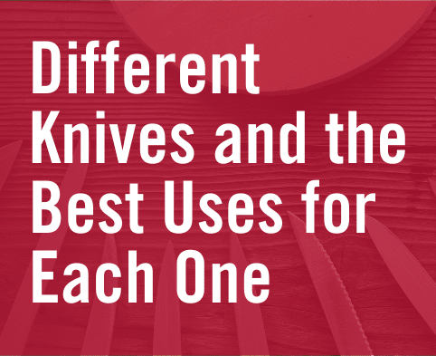 Different Kinds Of Knives And Its Uses