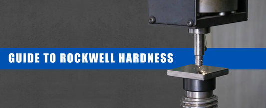 What is Rockwell Hardness, And What Does It Mean?